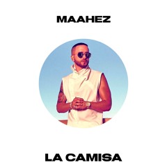 MAAHEZ - LA CAMISA [Extended]