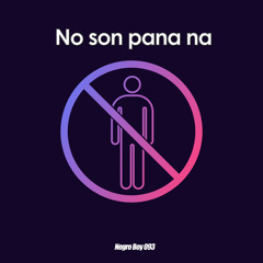 No son pana na