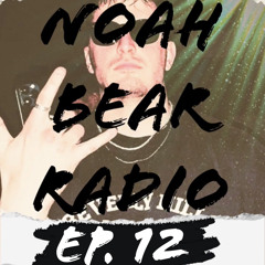 Noah Bear Radio Ep. 12