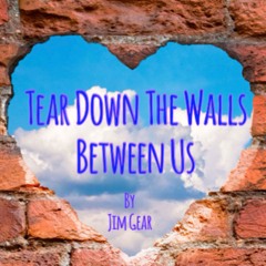 Tear Down The Walls Between Us