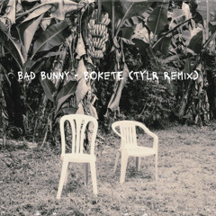 Bad Bunny - BOKeTE (TYLR Remix)