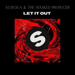 AuSeQuA & The Masked Producer - Let it Out