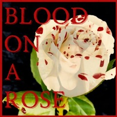 Blood On A Rose