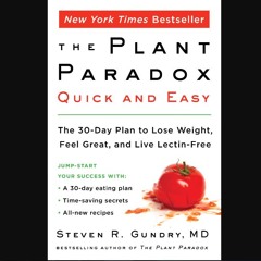 readonline The Plant Paradox Quick and Easy: The 30-Day Plan to Lose Weight, Feel Great, and Live Le