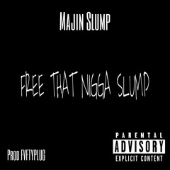 FREE THAT NIGGA SLUMP