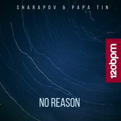 Sharapov & Papa Tin - No Reason (Original Mix)