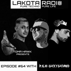 Lakota Radio - Weekly Show by Toma Hawk - Episode 64 with P.G.H & Lucky Luciano