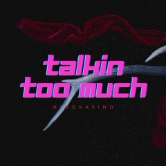 NinoKasino - Talkin Too Much
