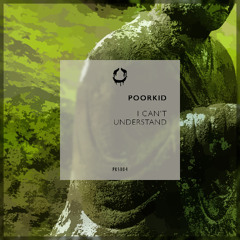POORKID - I Can't Understand [FREE DOWNLOAD]