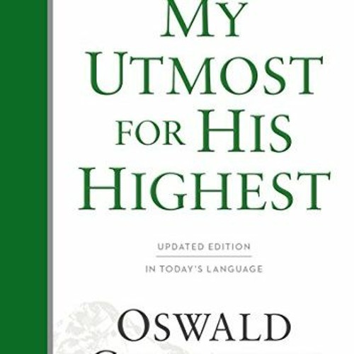 [GET] [EBOOK EPUB KINDLE PDF] My Utmost for His Highest: Updated Language Hardcover (Authorized Oswa
