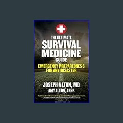 {DOWNLOAD} 💖 The Ultimate Survival Medicine Guide: Emergency Preparedness for ANY Disaster (<E.B.O