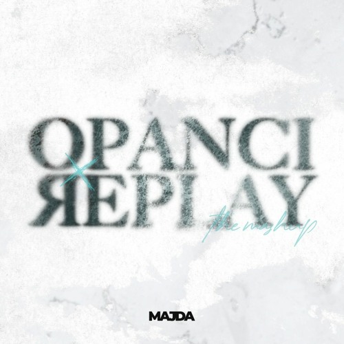 MAJDA - OPANCI X REPLAY MASHUP!