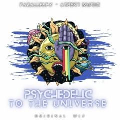ParallelFx & Apekt - Psychedelic To The Universe (Original Mix) D4D Lifestyle.