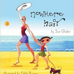 GET [KINDLE PDF EBOOK EPUB] Nowhere Hair: Explains cancer and chemo to your kids (children) by Sue G