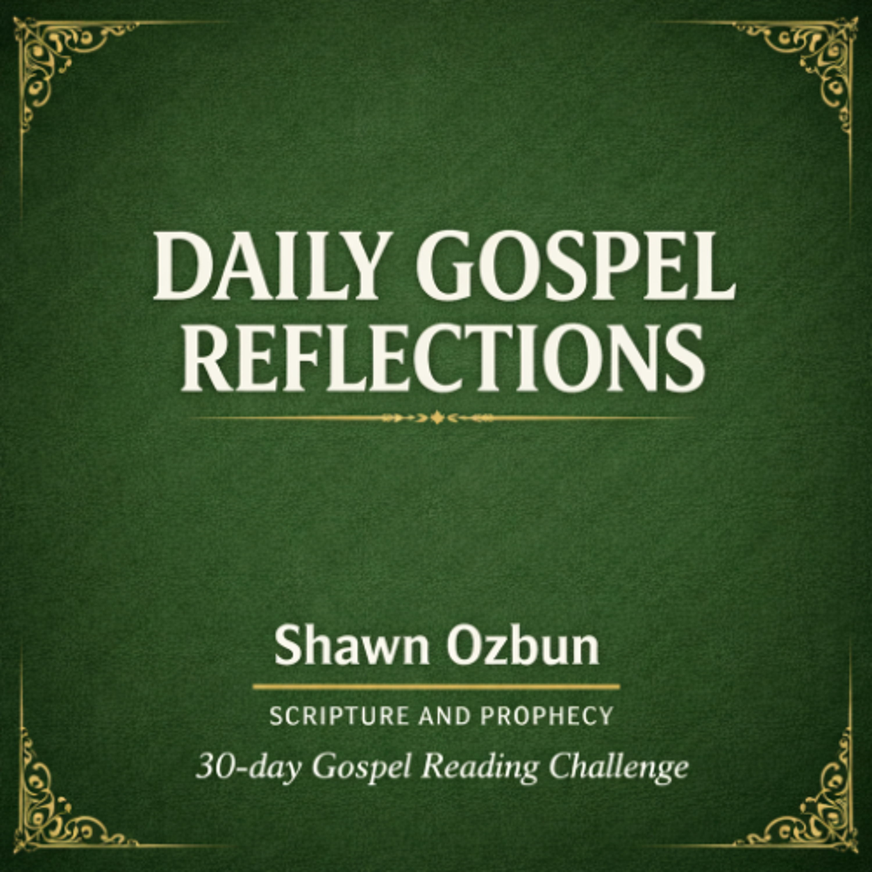 The Dead Shall Hear His Voice - 30-Day Gospel Reading Challenge - Day 3 (John 5:25-47)