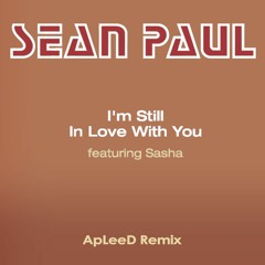 Sean Paul feat. Sasha - I'm Still In Love With You (ApLeeD Remix)