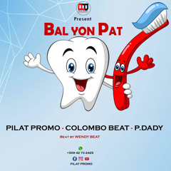 Bal Yon Pat By Pilat Promo Ft Colombo P-Dady Remix Bal Yon Bye Enposib.mp3