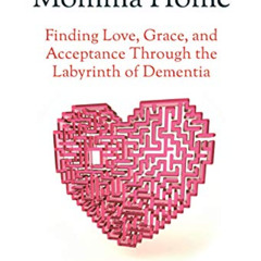 READ PDF 💑 Walking My Momma Home: Finding Love, Grace, and Acceptance Through the La