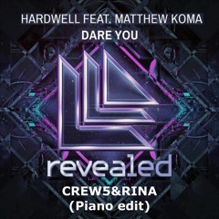Dare You - Hardwell＆Matthew Koma (CREW5 & RINA Piano Edit)