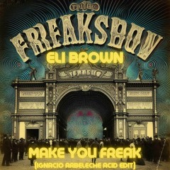Eli Brown - Make You Freak (Ignacio Arbeleche Acid Edit) - Drumcode