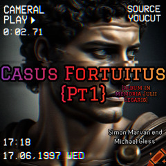 Casus Fortuitus {Pt1}