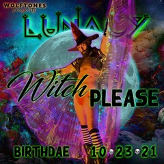 LUNACY - WITCH PLEASE 2021 - Birthdae