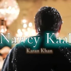 Naway Kaal - Karan Khan