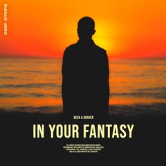 BECH & Draveи - In Your Fantasy