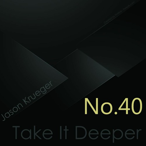 Jason Krueger - Take It Deeper No.40 (InFlux Radio Live)