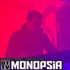 Monopsia - Dub Techno TV Podcast Series #120