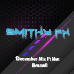 Smithy FX December Mix Ft Matt Bramall