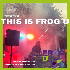 This is Frog U | Heavy Rotation Streetparade Edition