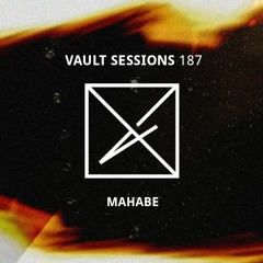 Vault Sessions #187 - Mahabe