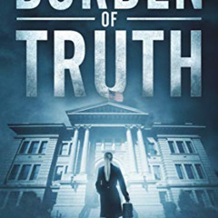 VIEW EPUB √ Burden of Truth (Cass Leary Legal Thriller Series Book 1) by  Robin James