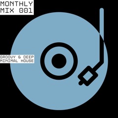 Monthly Mix 001 - Groovy & Deep Minimal House