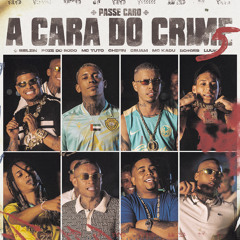 A Cara do Crime 5 (Passe Caro) [feat. Borges, Chefin, MC LUUKY, MC Tuto & Mc Kadu]