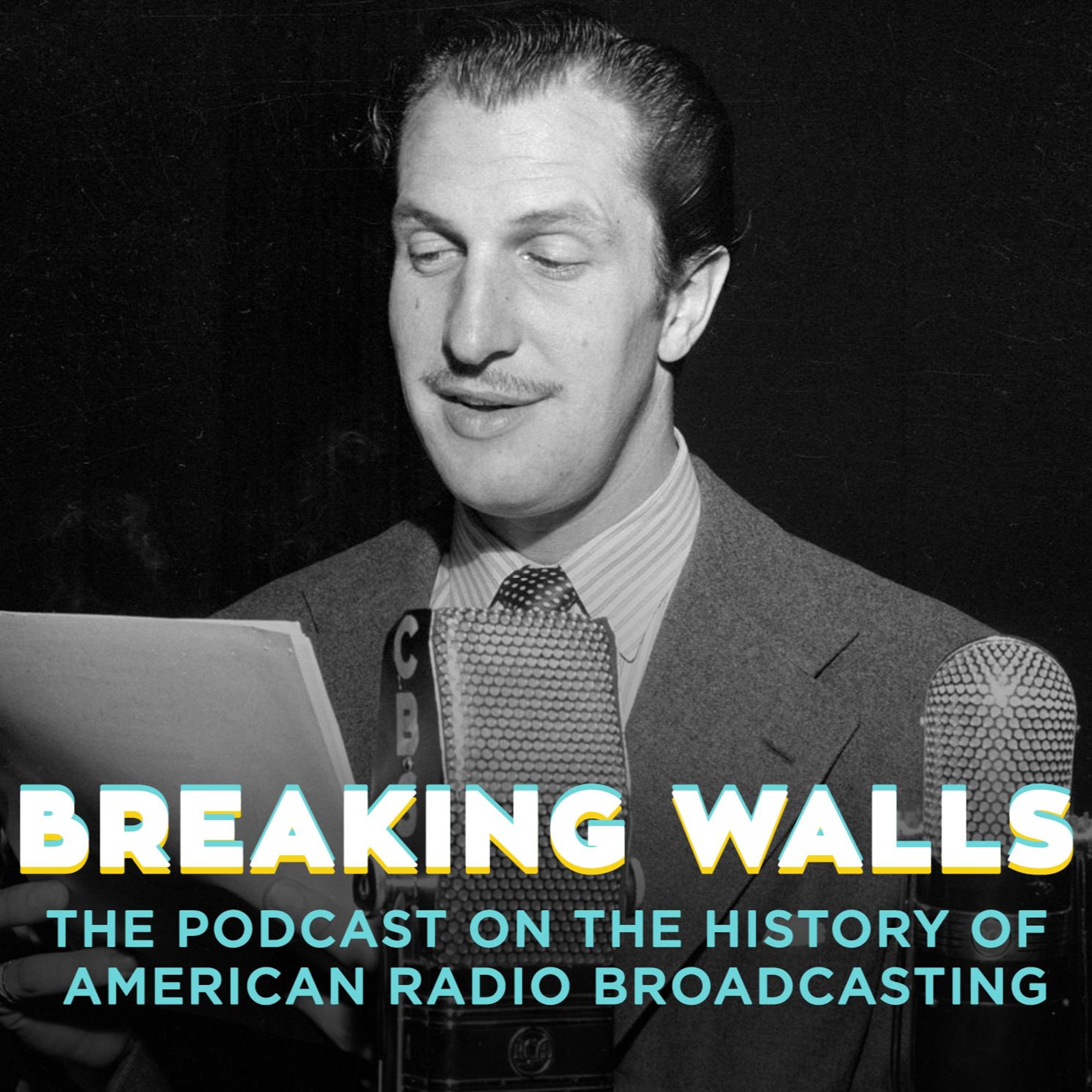 Breaking Walls: The Podcast on the History of American Network Radio Broadcasting