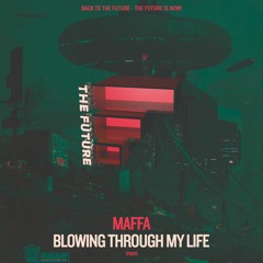 *** BUY NOW *** Maffa - Blowing Through My Life (Maffa And CAP Say No Go Remix)