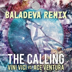 Ace Ventura & Vini Vici - The Calling (Baladeva Remix) FREE DOWNLOAD