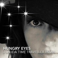 Hungry Eyes - J Lauda Time Traveller Remix.. FREE DOWNLOAD