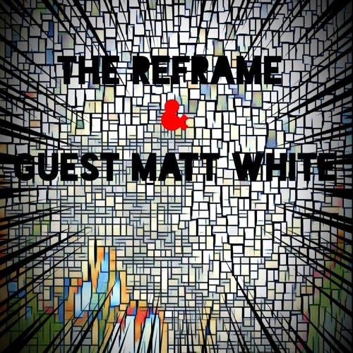 The ReFrame & Matt White Sep 2021