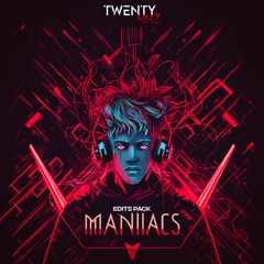 Twenty4HZ: Maniacs Edits Pack | 1K FOLLOWERS Special (FREE DL)