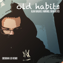 Alan Walker, Sofia Reyes, Farruko - Old Habits [Obsidian Leo Remix]