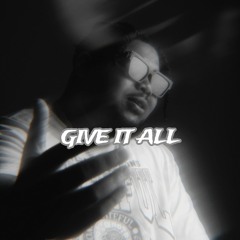 GIVE IT ALL
