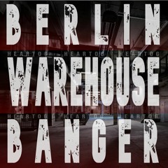 BERLIN WAREHOUSE BANGER - HeartOG