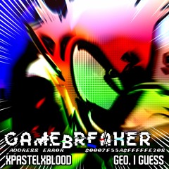 Gamebreaker: ADDRESS ERROR (ft. geo, i guess & Krow_SZ)