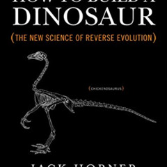 [Read] EPUB 📝 How to Build a Dinosaur: The New Science of Reverse Evolution by  Jack