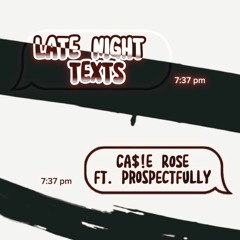 LATE NIGHT TEXTS (ft. prospectfully)