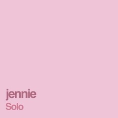 Jennie(제니) - Solo(솔로) (The Nod Remix)