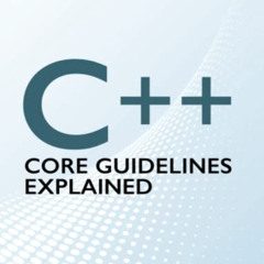 [FREE] KINDLE 📃 C++ Core Guidelines Explained: Best Practices for Modern C++ by  Rai